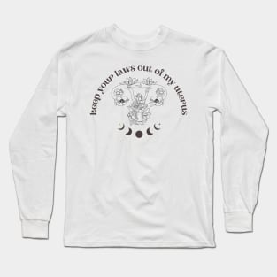 Keep Your Laws Out of My Uterus Long Sleeve T-Shirt